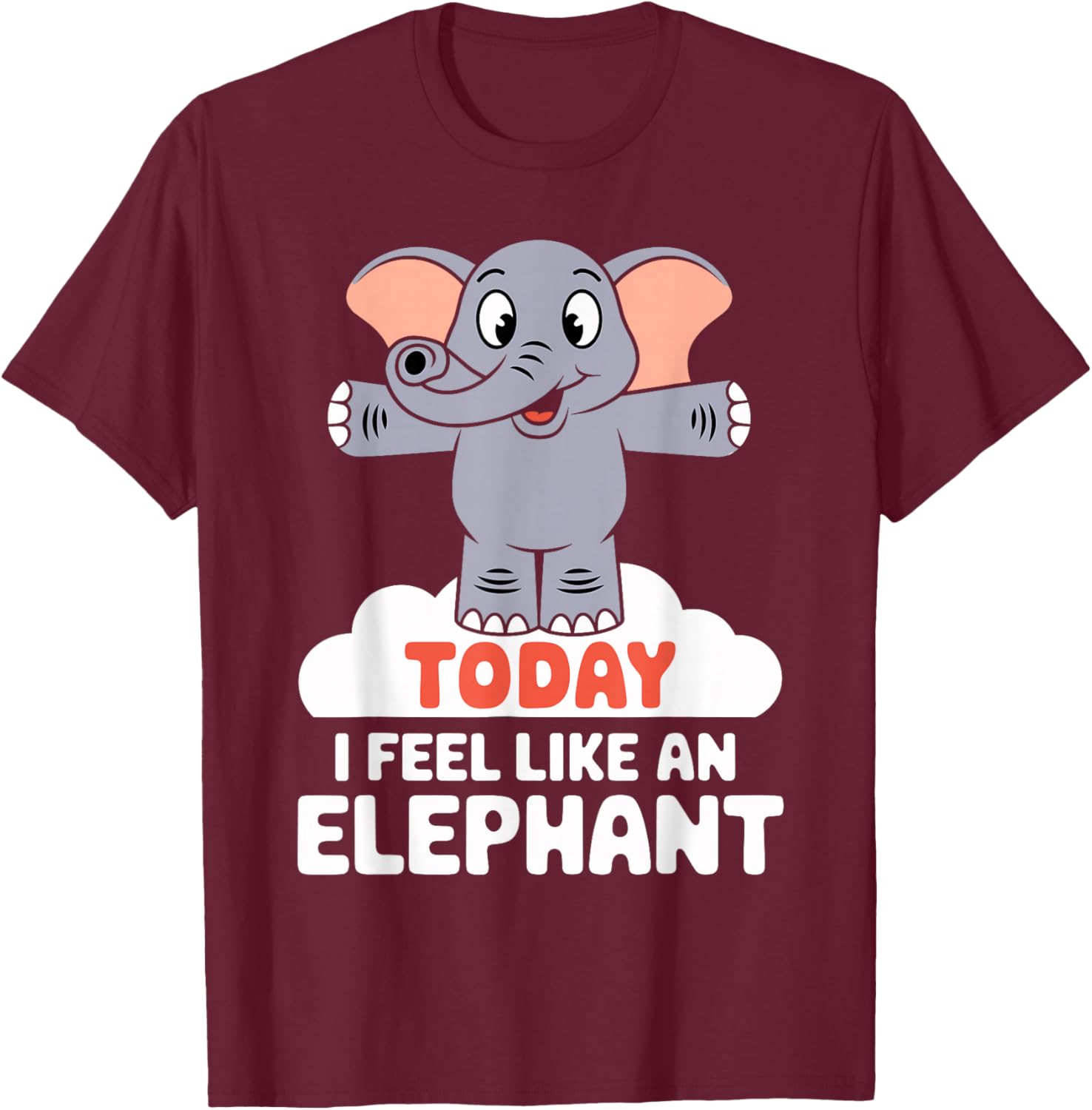 Today I feel like a Elephant Design for Child Kids Elephant T-Shirt - T-Shirt | Maroon