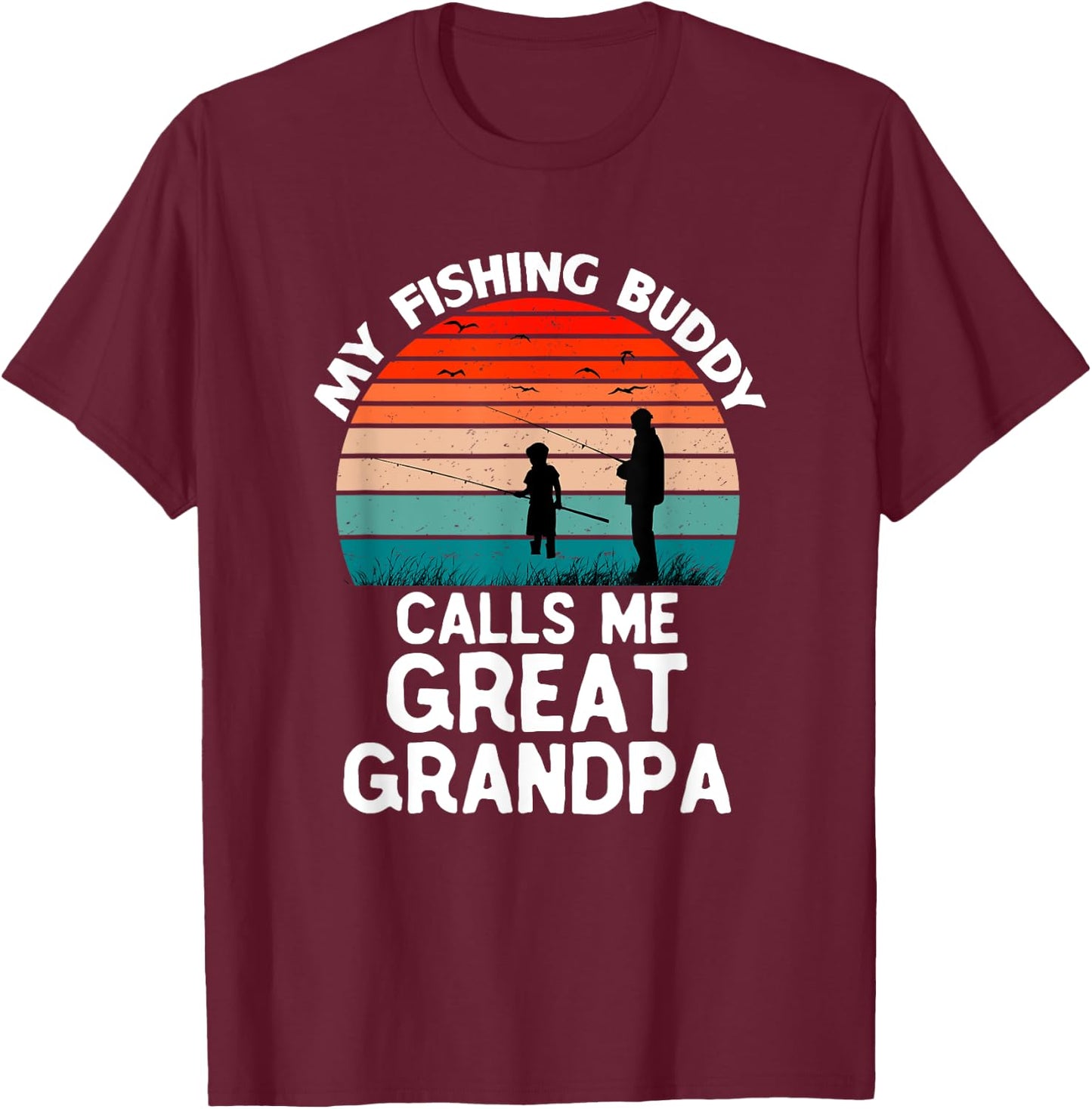 My Fishing Buddy Calls Me Great Grandpa Vintage Grandpa T-Shirt - T-Shirt | Maroon