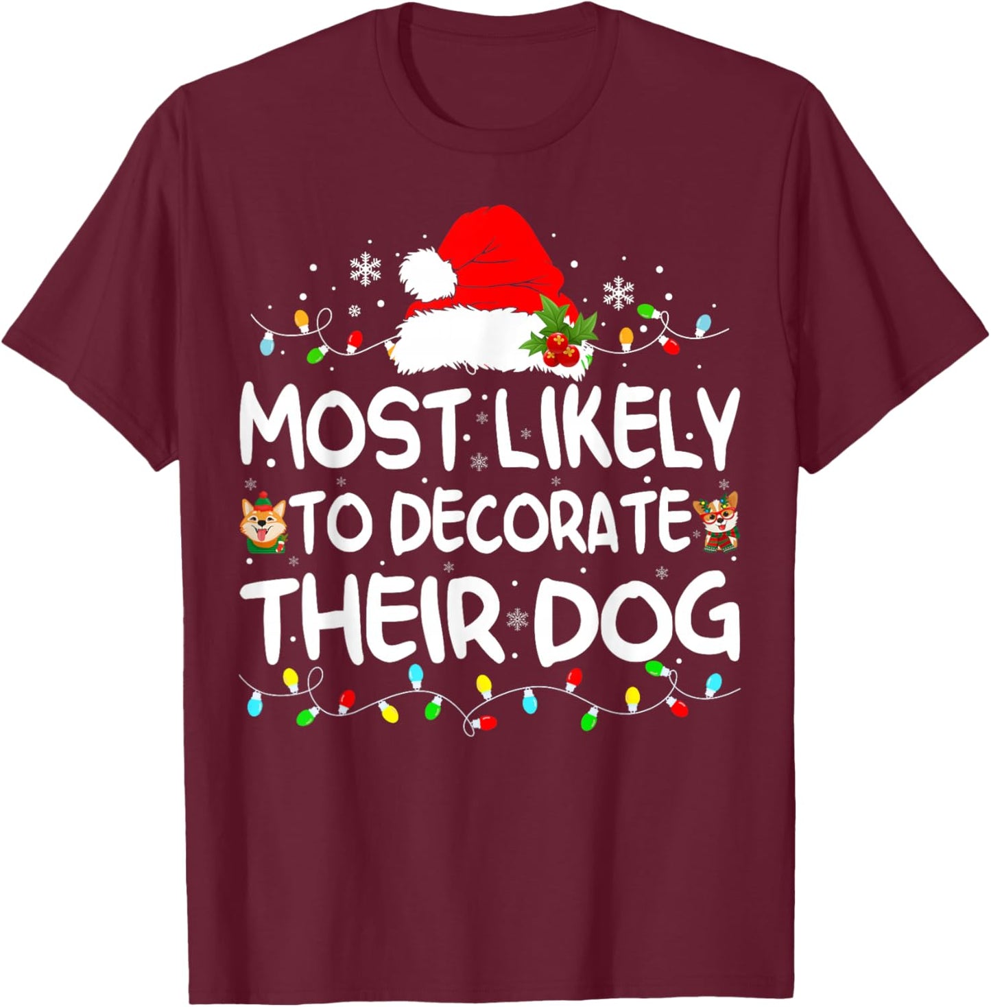 Most Likely To Decorate Their Dog Christmas Matching Family T-Shirt - T-Shirt | Maroon