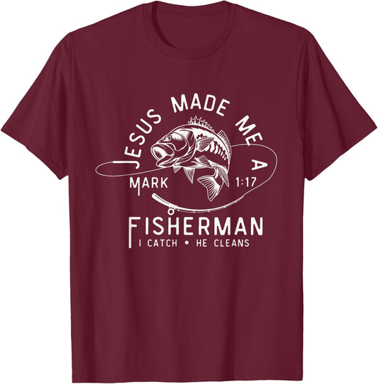 Jesus Made Me A Fisherman I Catch He Cleans Mark 1:17 T-Shirt - T-Shirt | Maroon