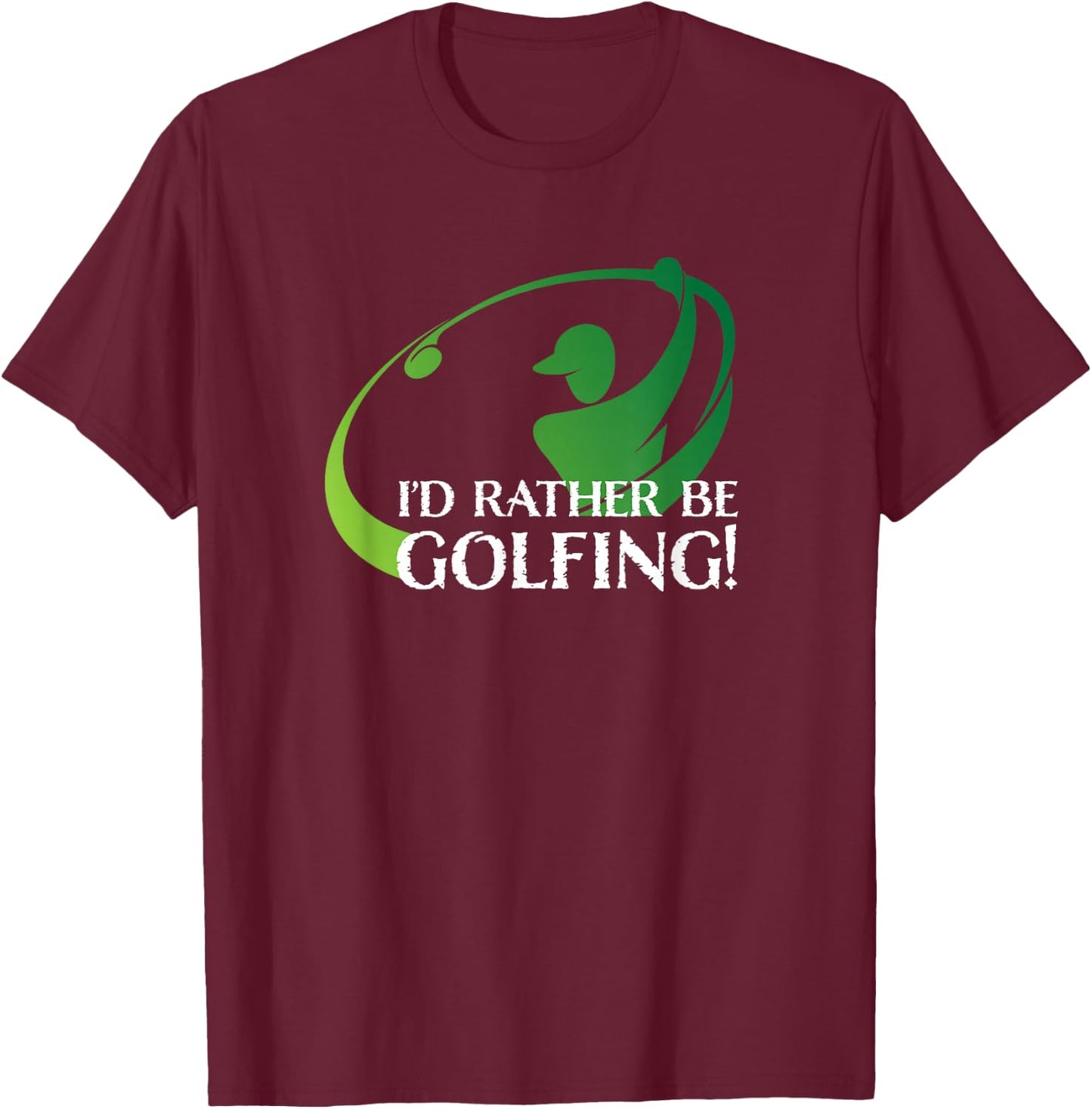 I'd Rather Be Golfing Men's Golfer Golf Lover Sports Funny T-Shirt - T-Shirt | Maroon