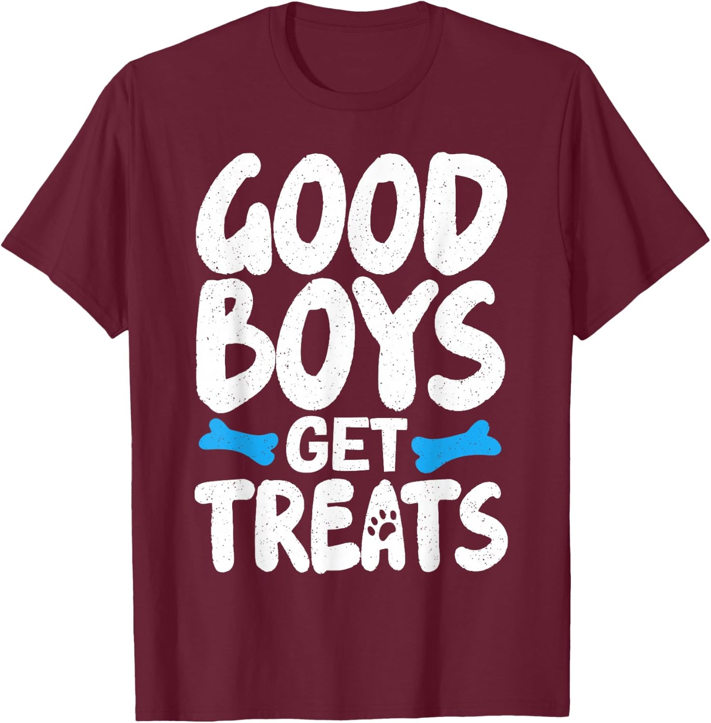 Good Boys Get Treats T-Shirt - T-Shirt | Maroon