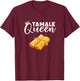 tamale Queen, mexican food tamales T-Shirt - T-Shirt | Maroon