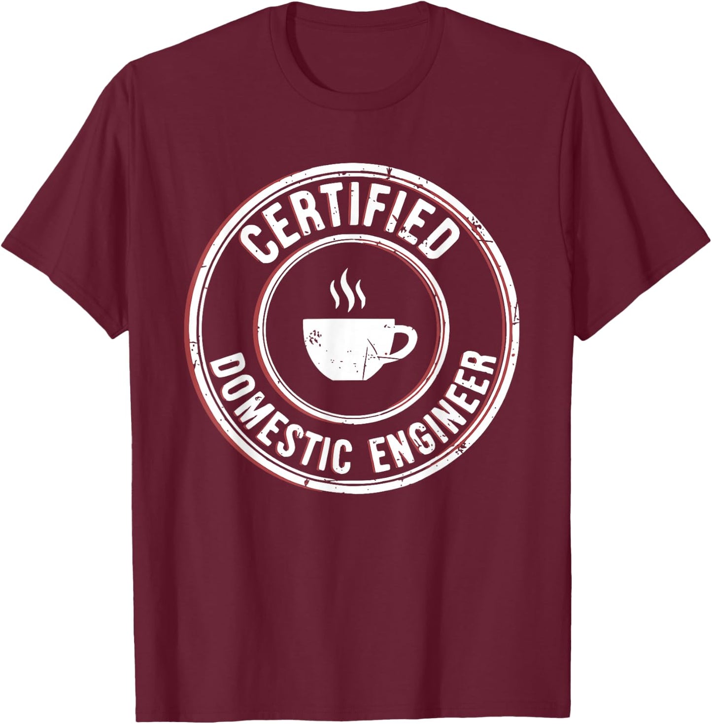 Certified Domestic Engineer Funny Stay at Home Dad Mom T-Shirt - T-Shirt | Maroon