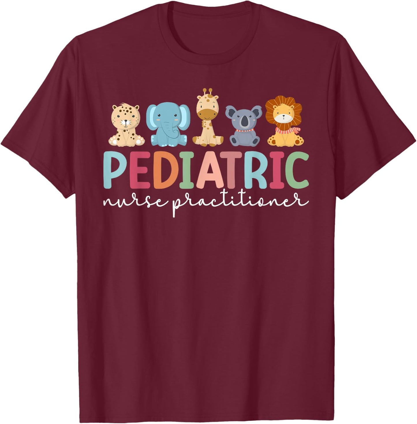 Pediatric Nurse Practitioner Pediatric NP Appreciation T-Shirt - T-Shirt | Maroon