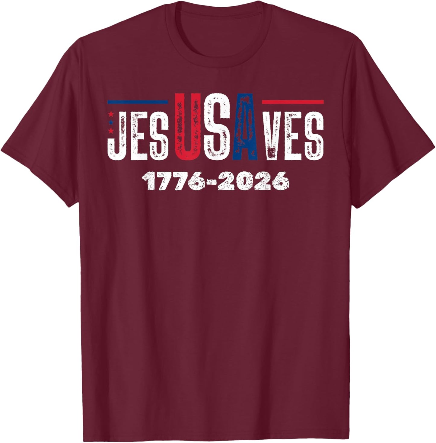 Jesus Save USA JesUSAves 1446 2026 USA 250 T-Shirt - T-Shirt | Maroon