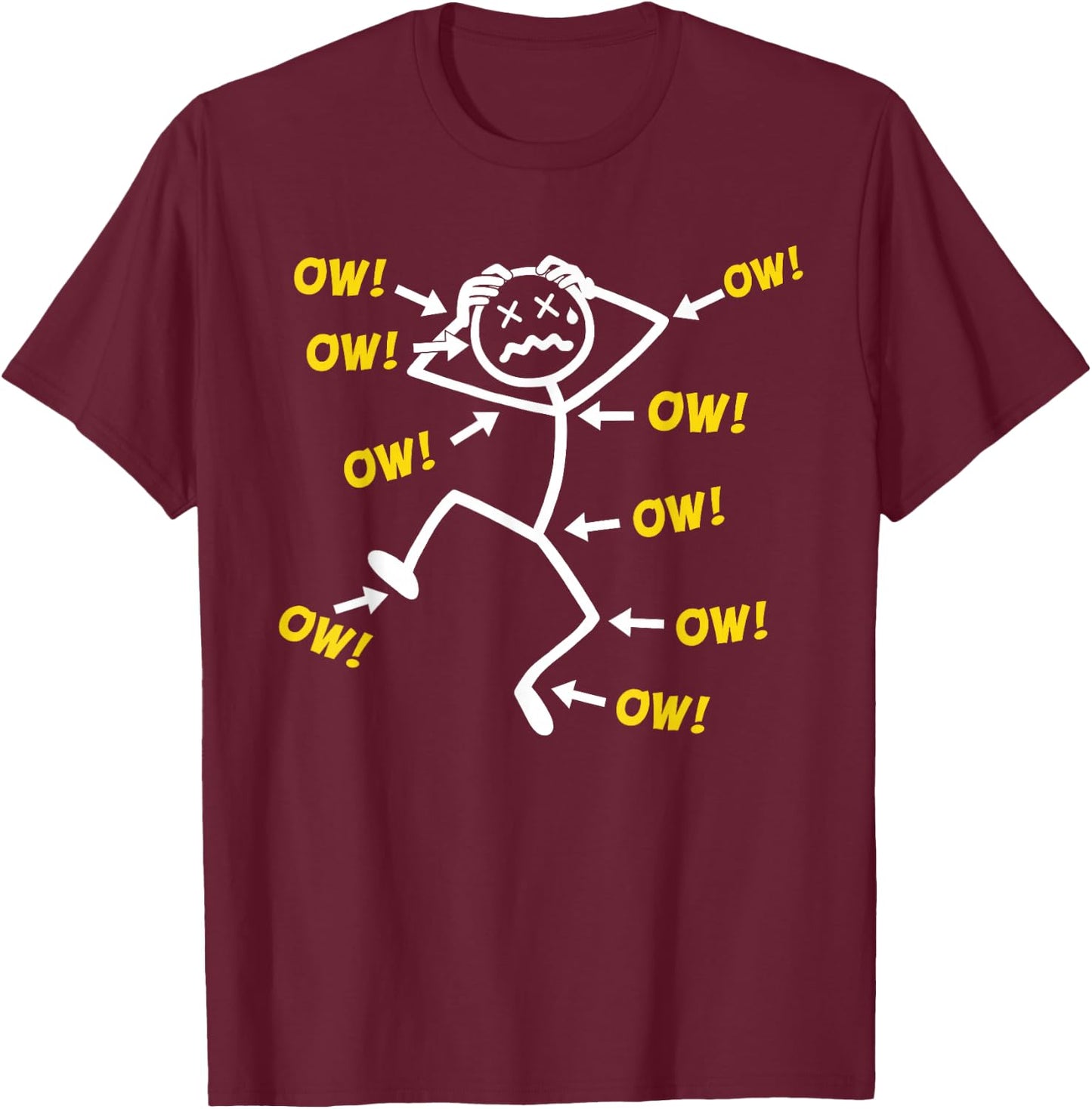 Funny Ow Ow Ow Ow Saying Body Pain Character Humor Sarcastic T-Shirt - T-Shirt | Maroon