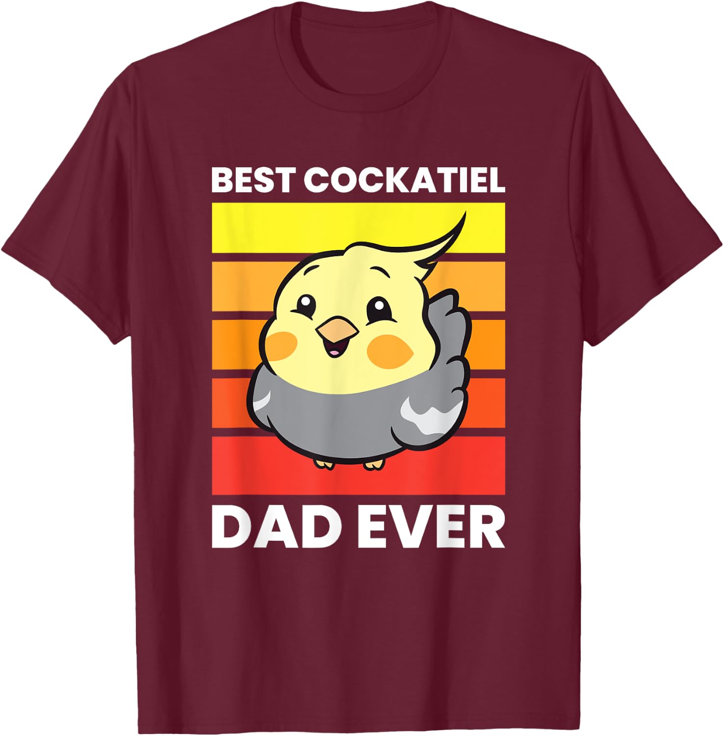 Cockatiel Papa Best Cockatiel Dad Ever Love Cockatiels T-Shirt - T-Shirt | Maroon