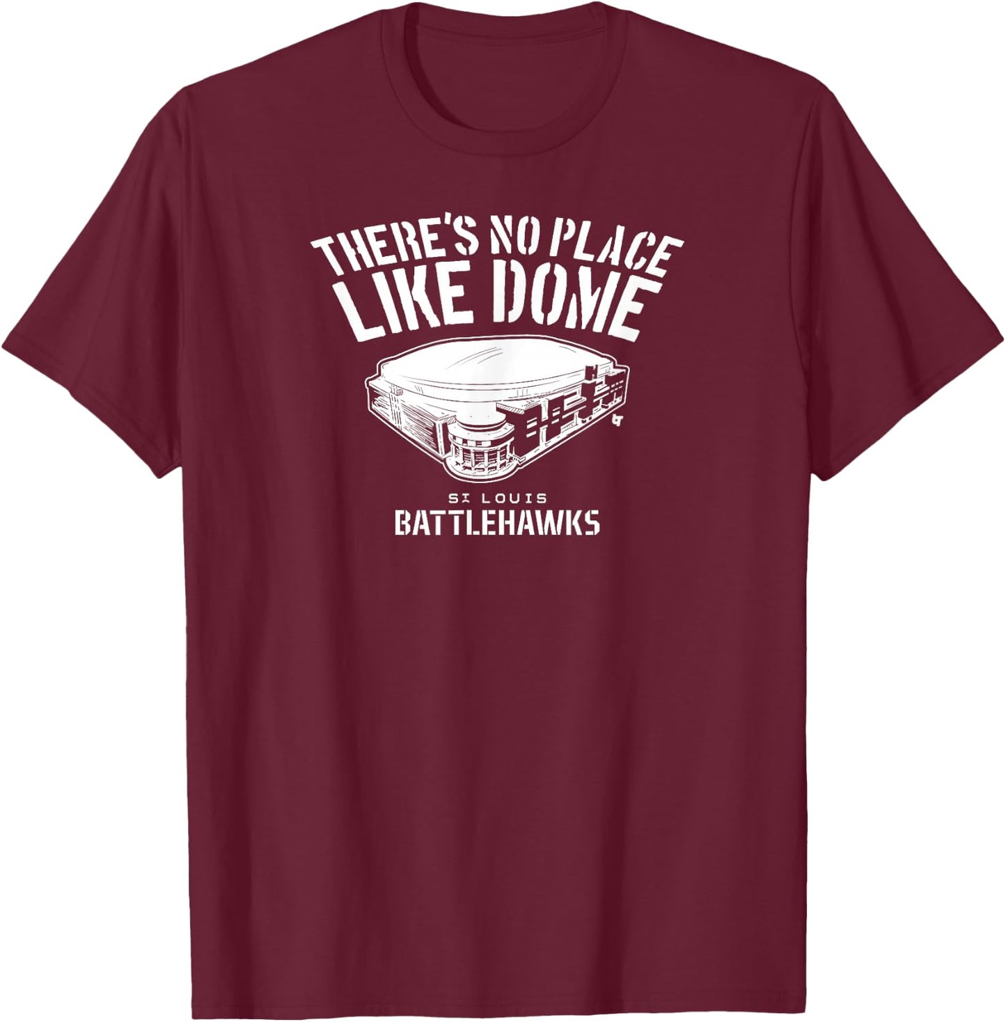 St. Louis Battlehawks - There's No Place Like Dome - UFL T-Shirt - T-Shirt | Maroon