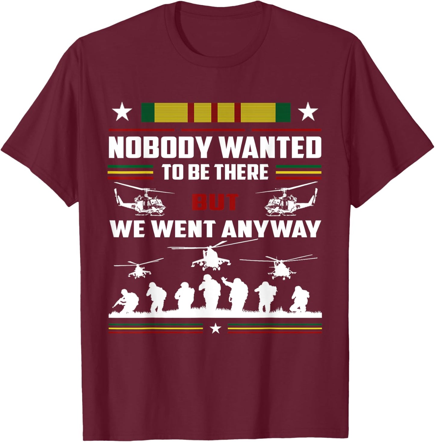 Nobody Wanted To Be There But We Went Anyway T-Shirt - T-Shirt | Maroon