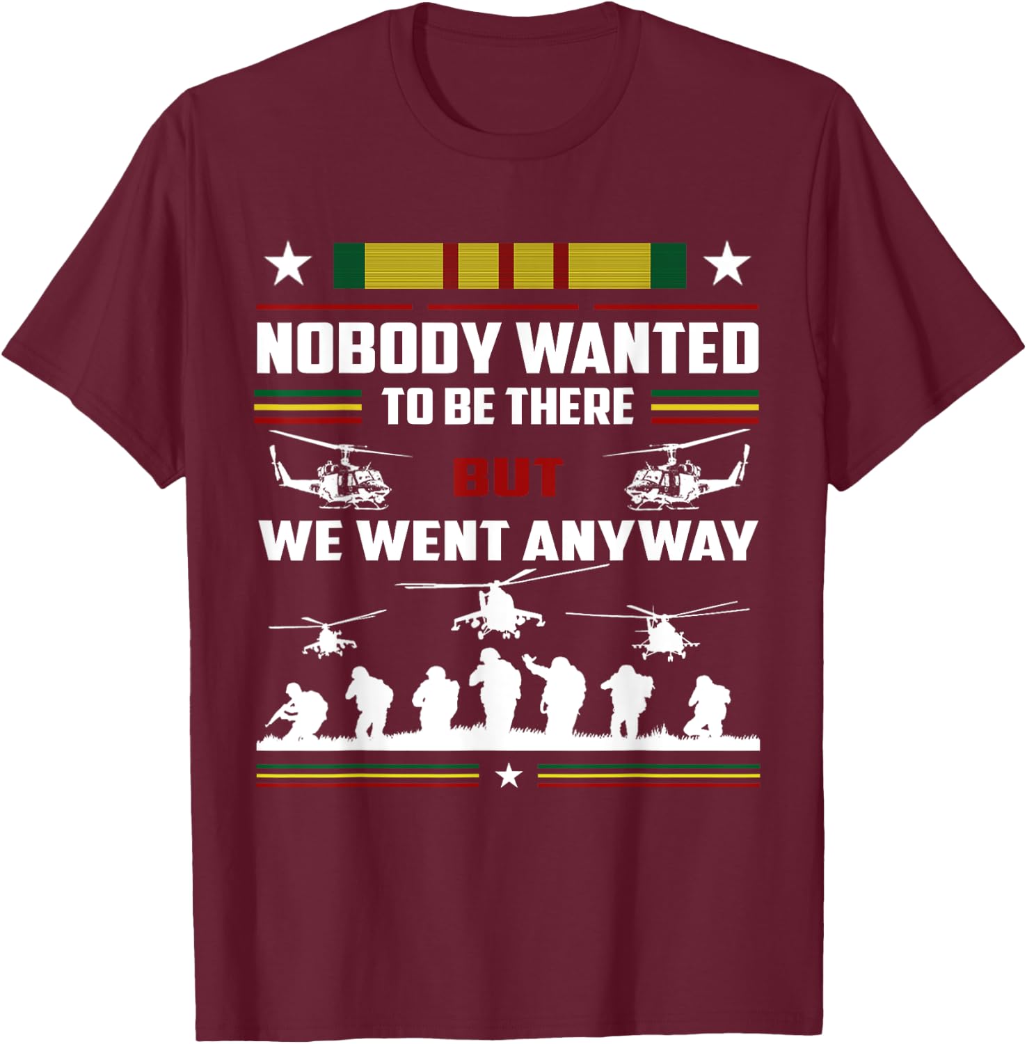 Nobody Wanted To Be There But We Went Anyway T-Shirt - T-Shirt | Maroon