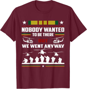 Nobody Wanted To Be There But We Went Anyway T-Shirt - T-Shirt | Maroon
