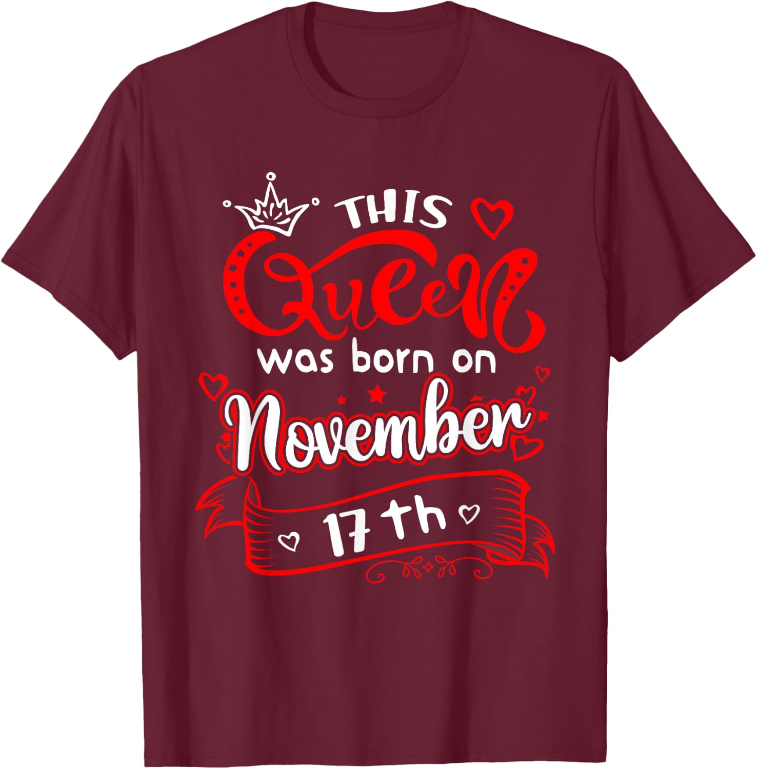 This Queen Was Born on November 17th Birthday T-Shirt - T-Shirt | Maroon