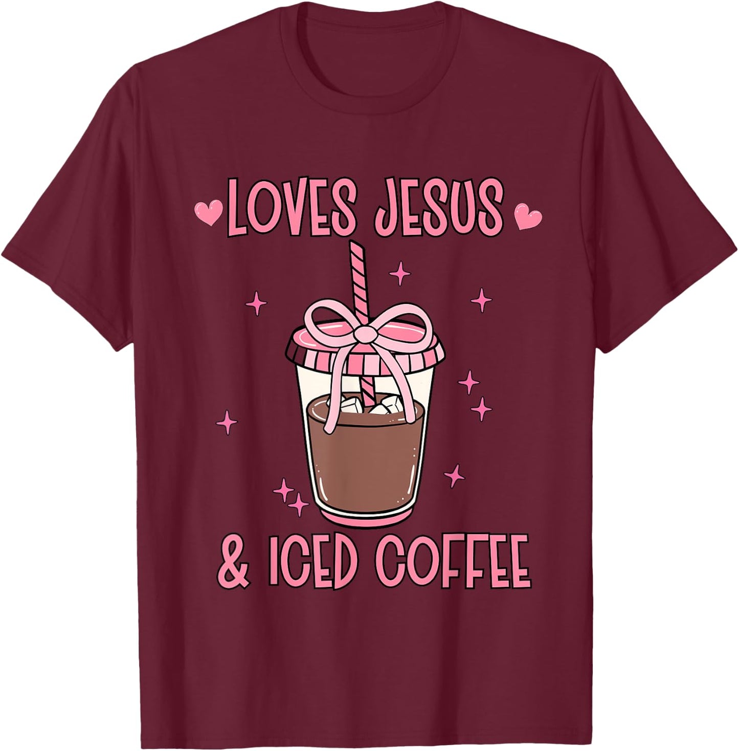 Loves Jesus & Iced Coffee Girly Hearts Stars Bow Christian T-Shirt - T-Shirt | Maroon