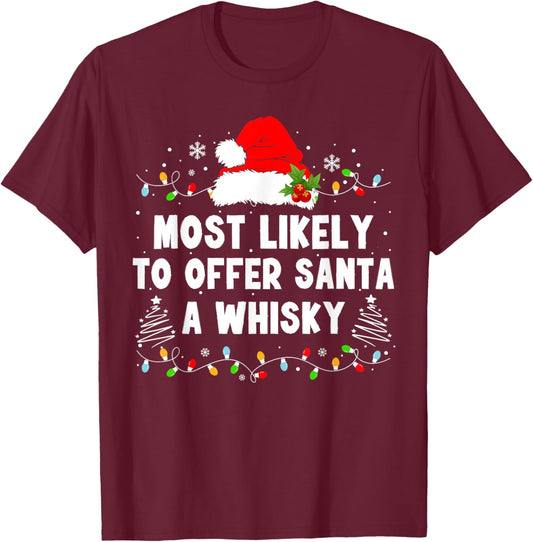 Most Likely to Offer Santa a Whisky shirt T-Shirt - T-Shirt | Maroon