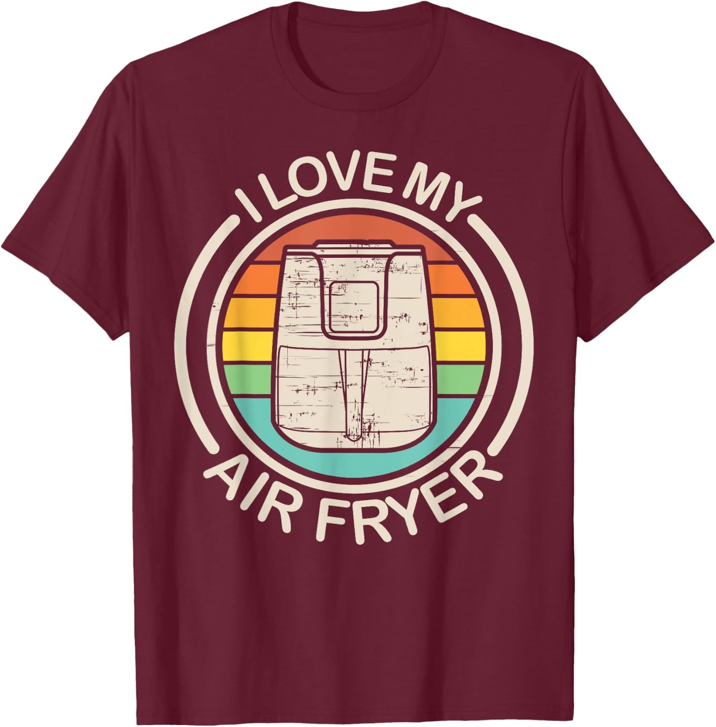 Funny I Love My Air Fryer Gift Cool Cooking Lovers Cooks T-Shirt - T-Shirt | Maroon