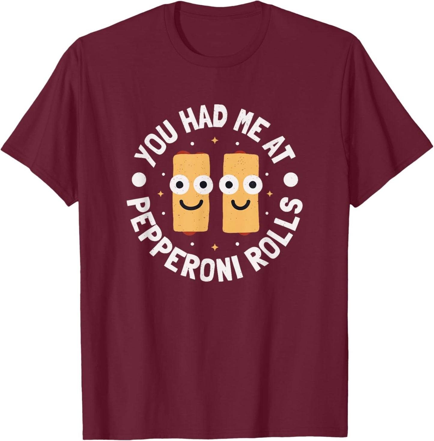 You Had Me At Pepperoni Rolls - West Virginia Pepperoni Roll T-Shirt - T-Shirt | Maroon