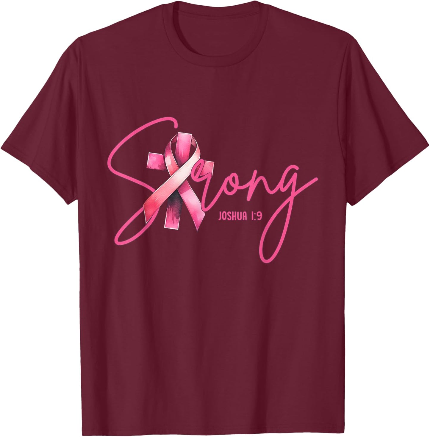 Strong Joshua 1:9 Christian Faith Breast Cancer Awareness T-Shirt - T-Shirt | Maroon