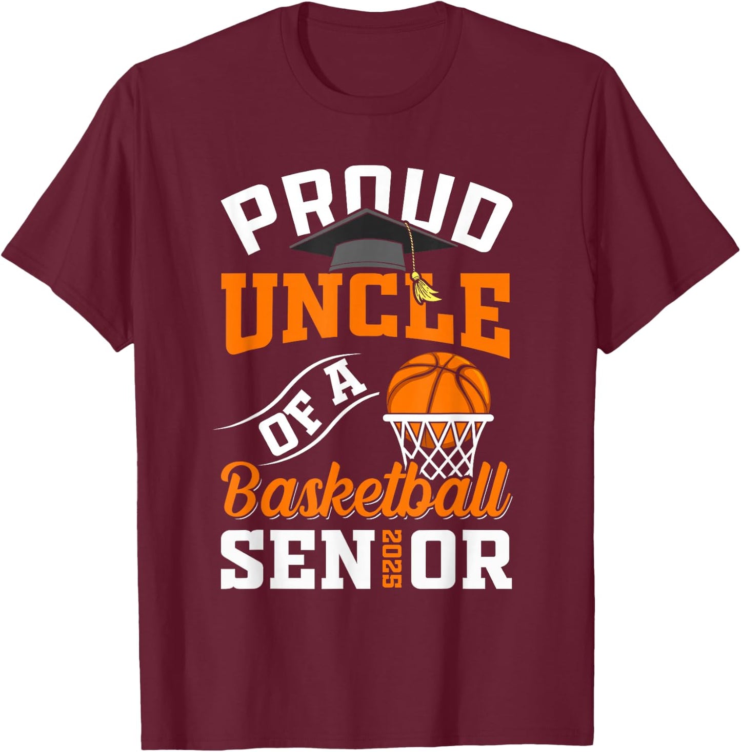 Proud uncle of a basketball Senior class of 2025 graduation T-Shirt - T-Shirt | Maroon