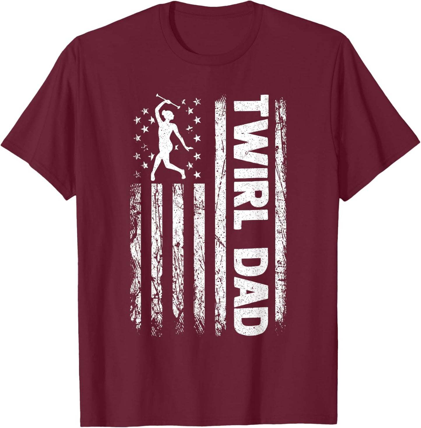 Baton Twirler Dad Majorette Twirling Girl Dance Baton T-Shirt - T-Shirt | Maroon