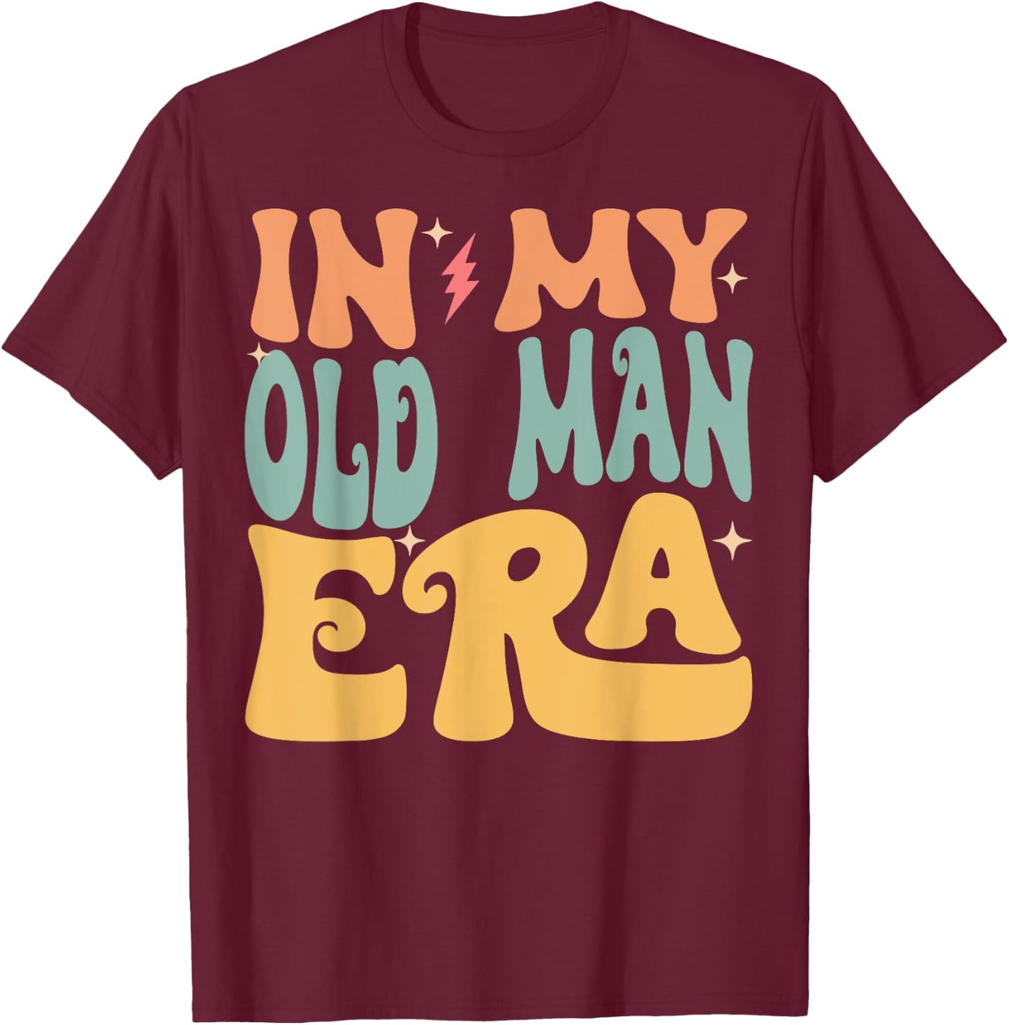 In My OLD MAN Era Groovy Funny Grandpa Father's Day T-Shirt - T-Shirt | Maroon