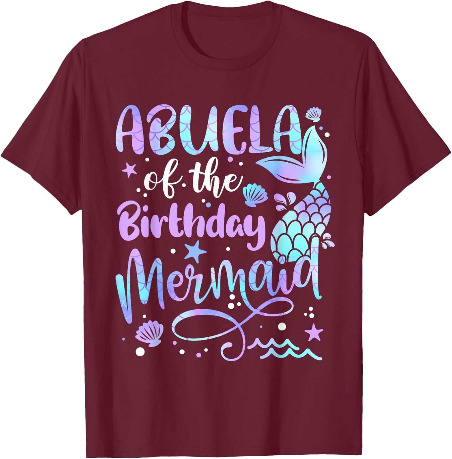 Abuela Of The Birthday Mermaid Matching Family Party Mother T-Shirt - T-Shirt | Maroon