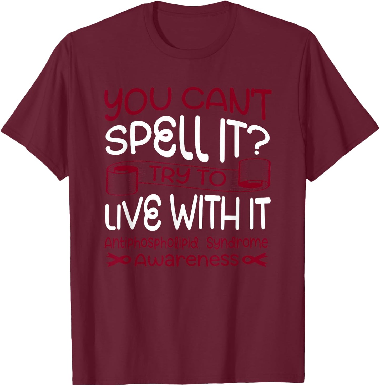 Antiphospholipid Syndrome T-Shirt - T-Shirt | Maroon