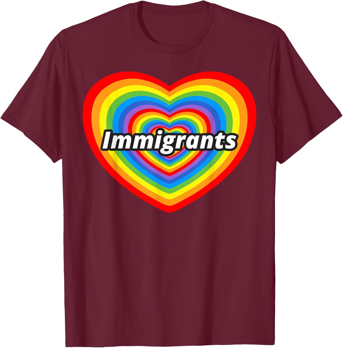 I Love Immigrants Heart Pro-Immigration Immigrants Welcome T-Shirt - T-Shirt | Maroon