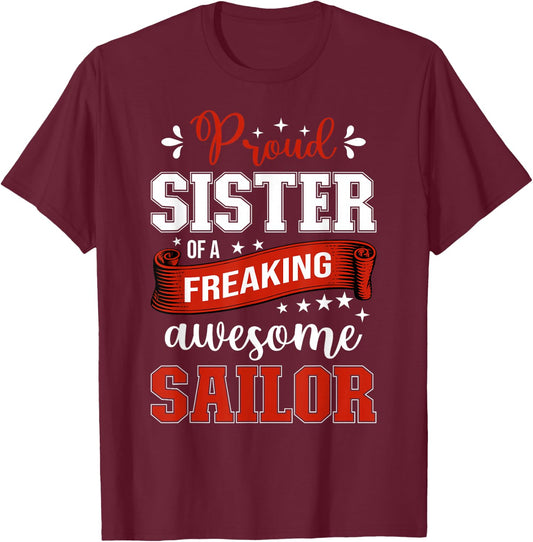 Proud Sister of a Freaking Awesome Sailor T-Shirt - T-Shirt | Maroon