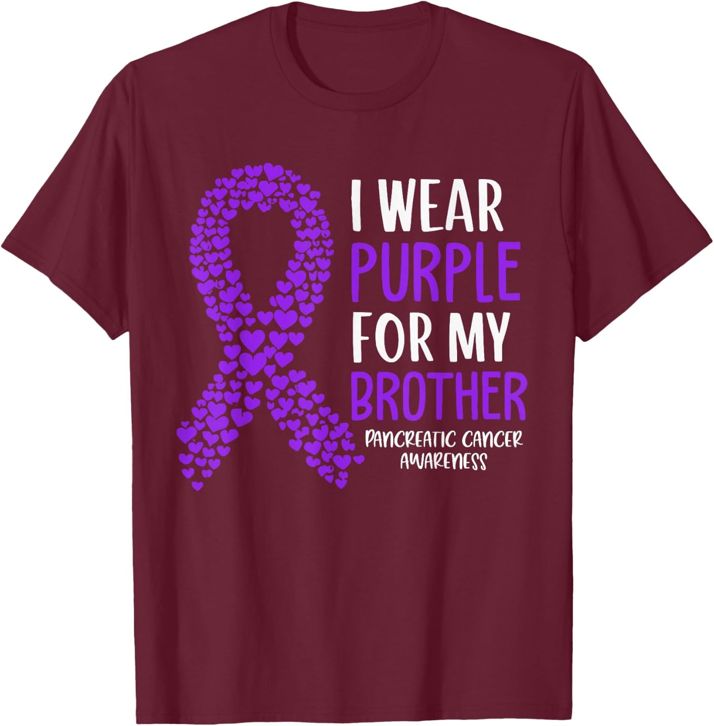 I Wear Purple For My Brother Pancreatic Cancer Awareness T-Shirt - T-Shirt | Maroon