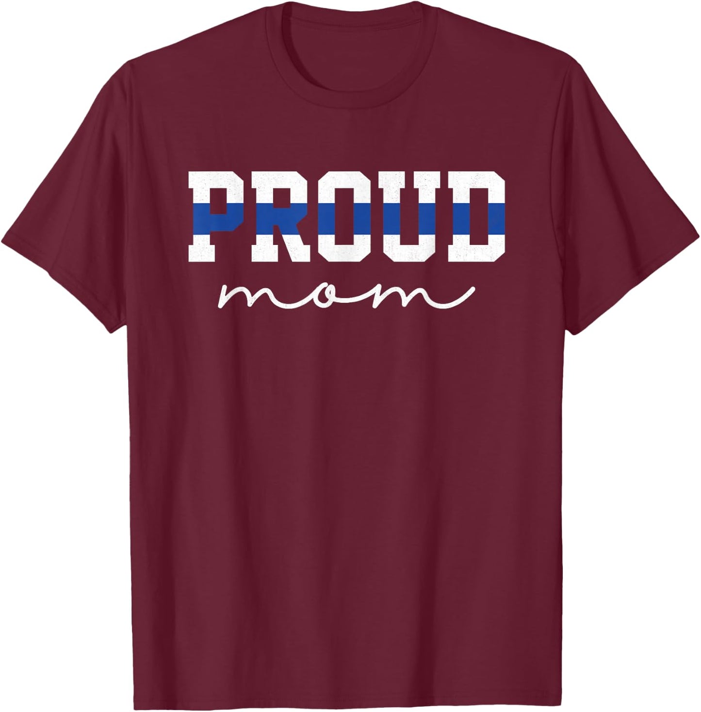 Proud Mom Blue Line Police Officer Mom Gift T-Shirt - T-Shirt | Maroon
