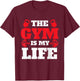 The Gym Is My Life - Workout Gym Weightlifting Bodybuilding T-Shirt - T-Shirt | Maroon