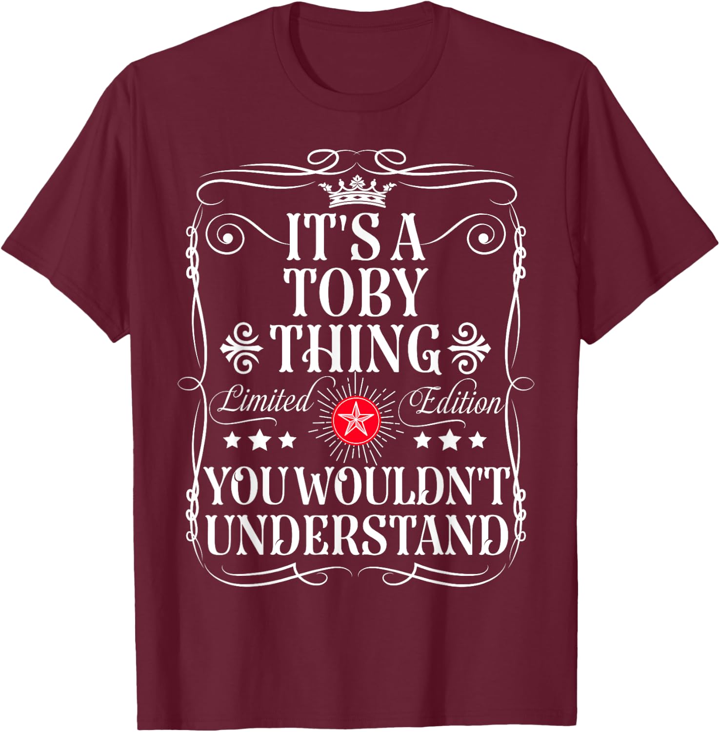 Toby Name Its A Toby Thing You Wouldn't Understand T-Shirt - T-Shirt | Maroon