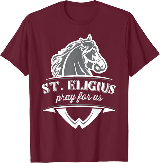 St Eligius Patron Saint of Horses Catholic Pray T-Shirt - T-Shirt | Maroon