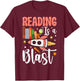 Reading Is A Blast T-Shirt - T-Shirt | Maroon