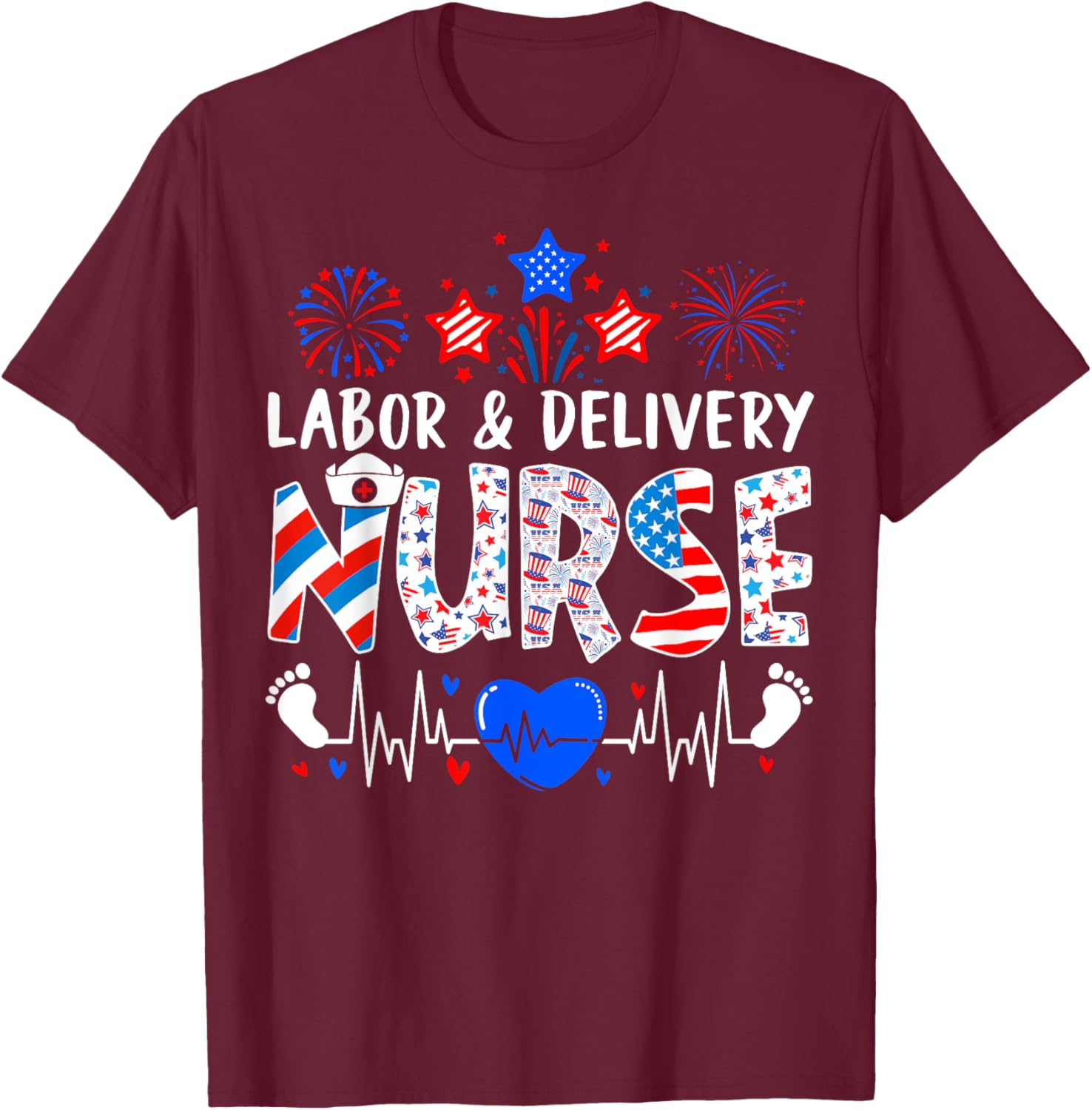 Patriotic Labor & Delivery Nurse 4th of July USA Pride T-Shirt - T-Shirt | Maroon
