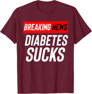 Breaking News: Diabetes Sucks T-Shirt - T-Shirt | Maroon