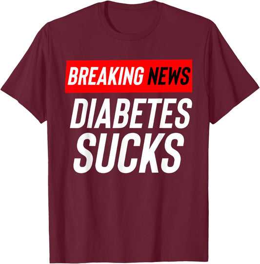 Breaking News: Diabetes Sucks T-Shirt - T-Shirt | Maroon