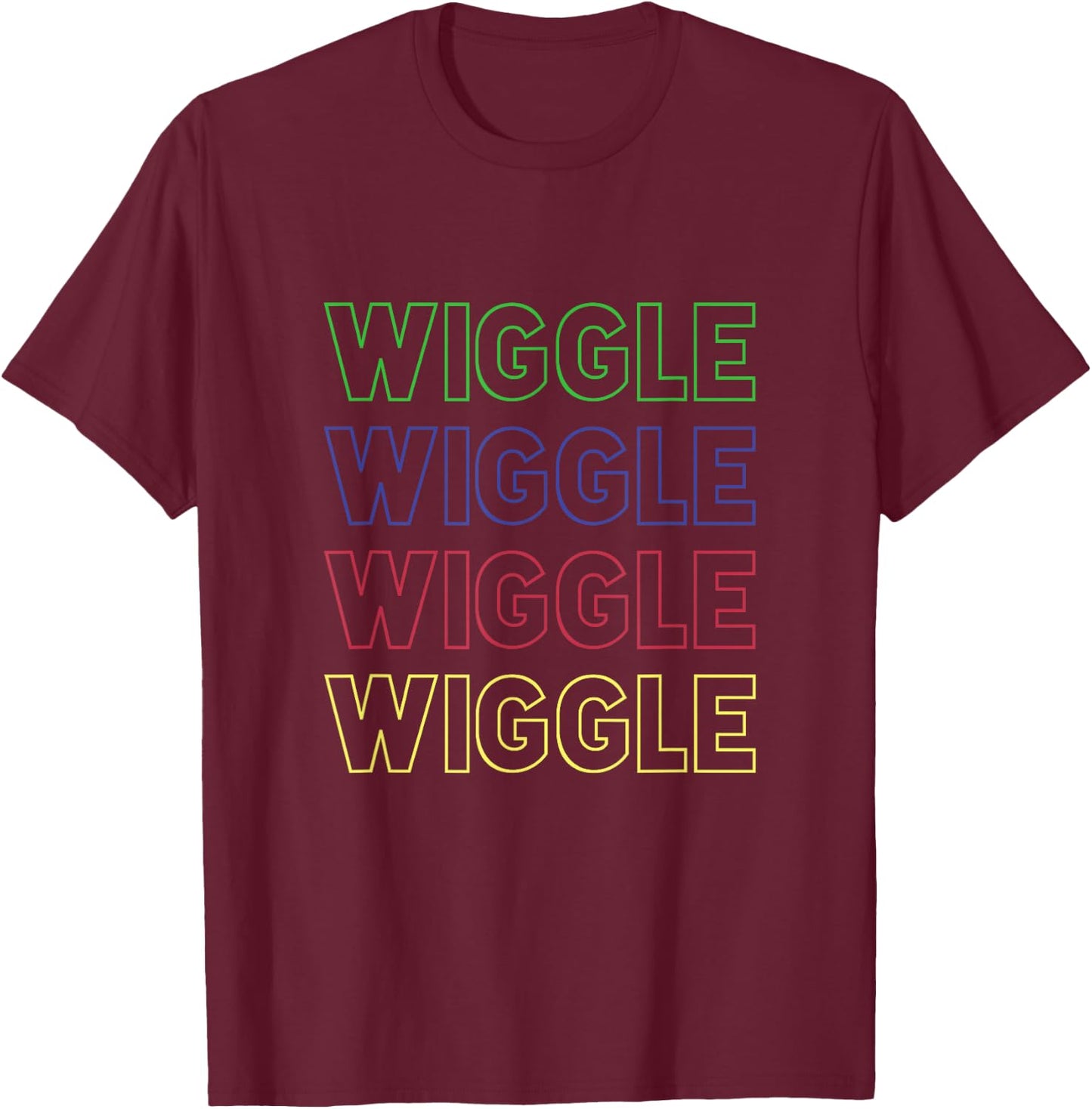 Wiggle Wiggle Wiggle Wiggle Wiggle T-Shirt - T-Shirt | Maroon
