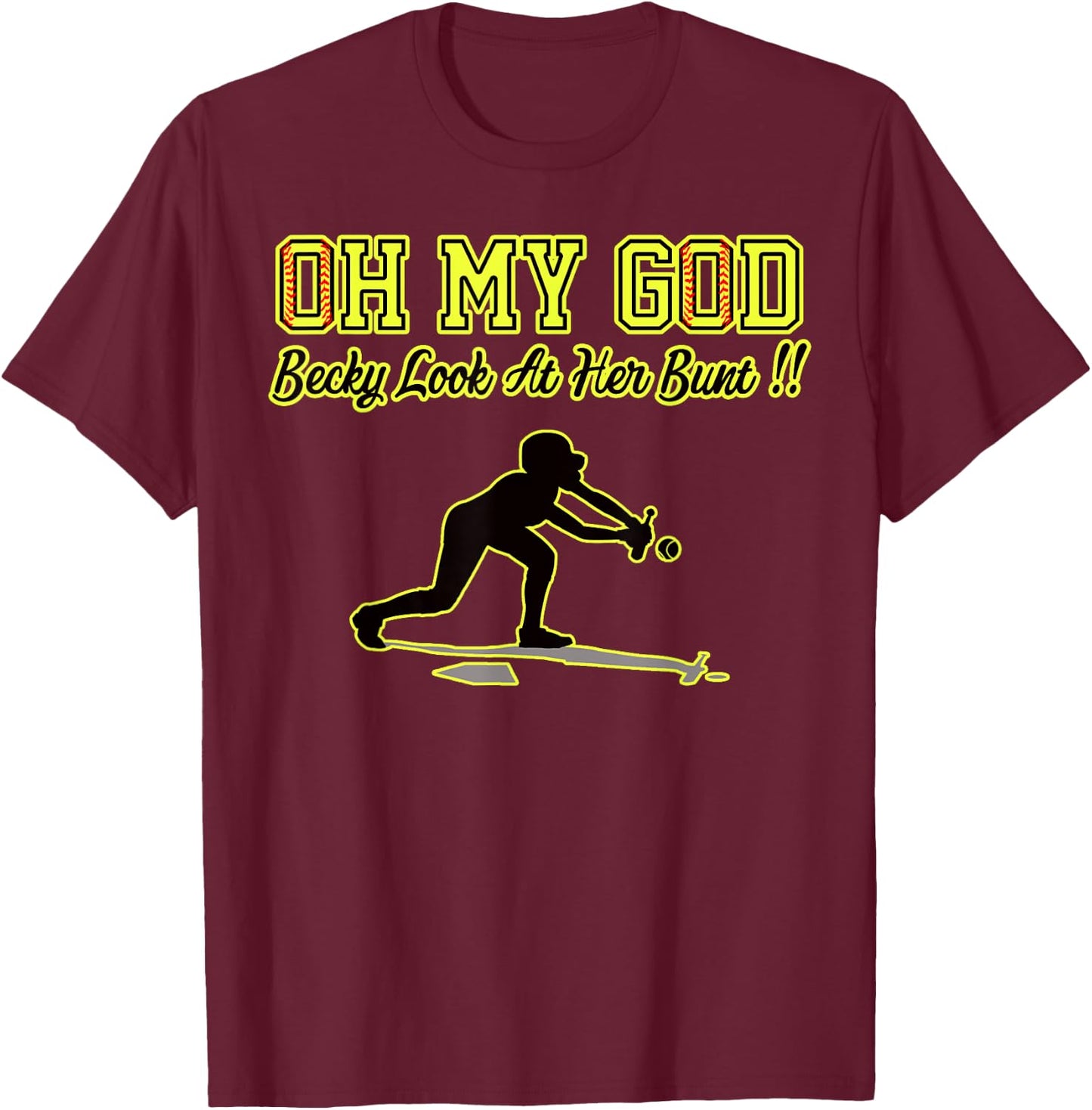 Funny Girls Softball OMG Becky Look At Her Bunt Practice T-Shirt - T-Shirt | Maroon