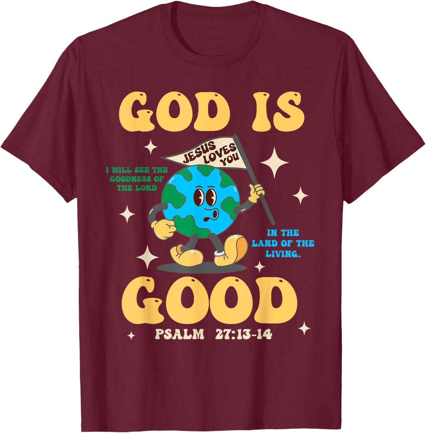 God Is Good Jesus Loves You Earth Christian Hope Faith Flag T-Shirt - T-Shirt | Maroon