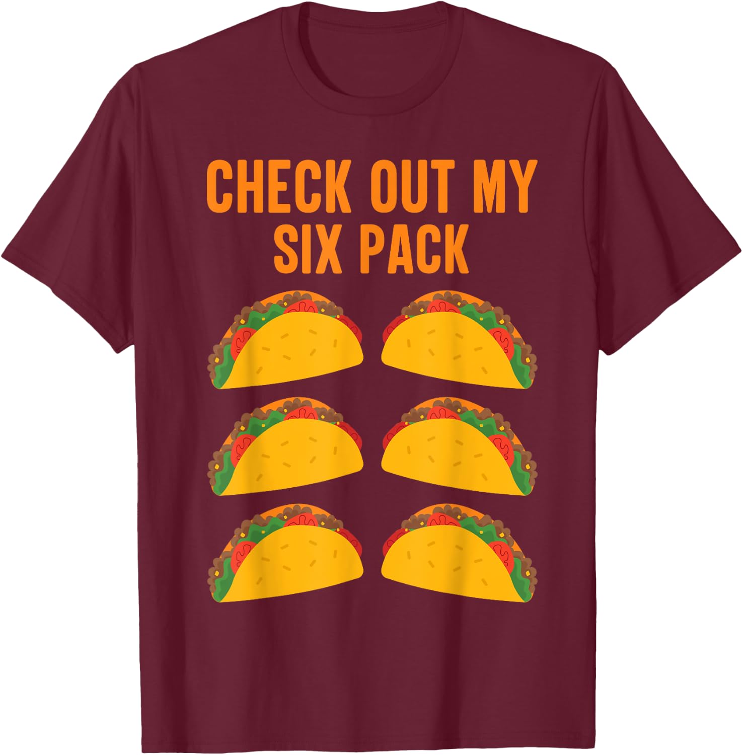 Funny Taco Lover "Check Out My Six Pack" Men and Women T-Shirt - T-Shirt | Maroon