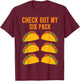 Funny Taco Lover "Check Out My Six Pack" Men and Women T-Shirt - T-Shirt | Maroon