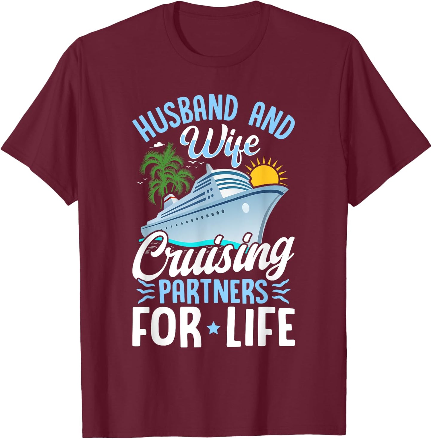 Husband and Wife Cruising Partners for Life Couple Cruise T-Shirt - T-Shirt | Maroon