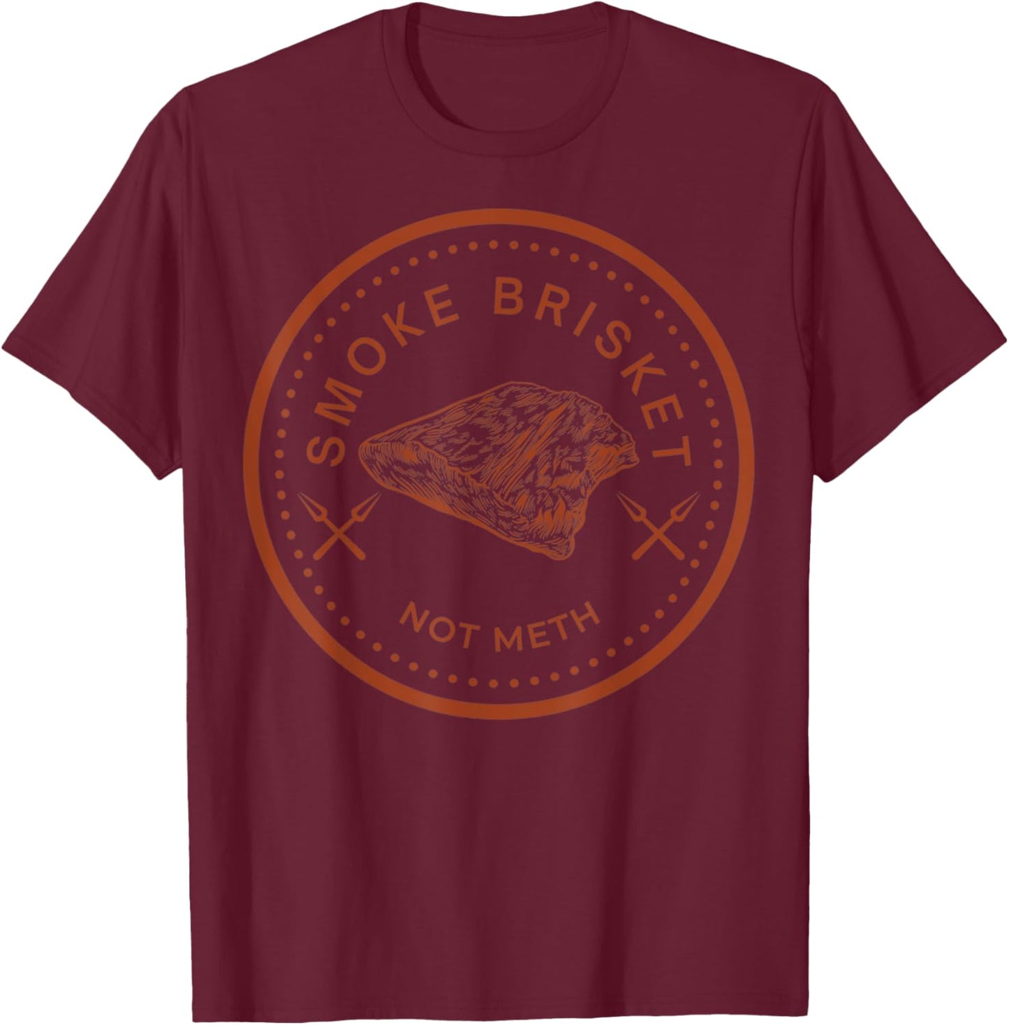 Smoke Brisket Not Meth Funny Retro BBQ Smoking Meat Lover T-Shirt - T-Shirt | Maroon