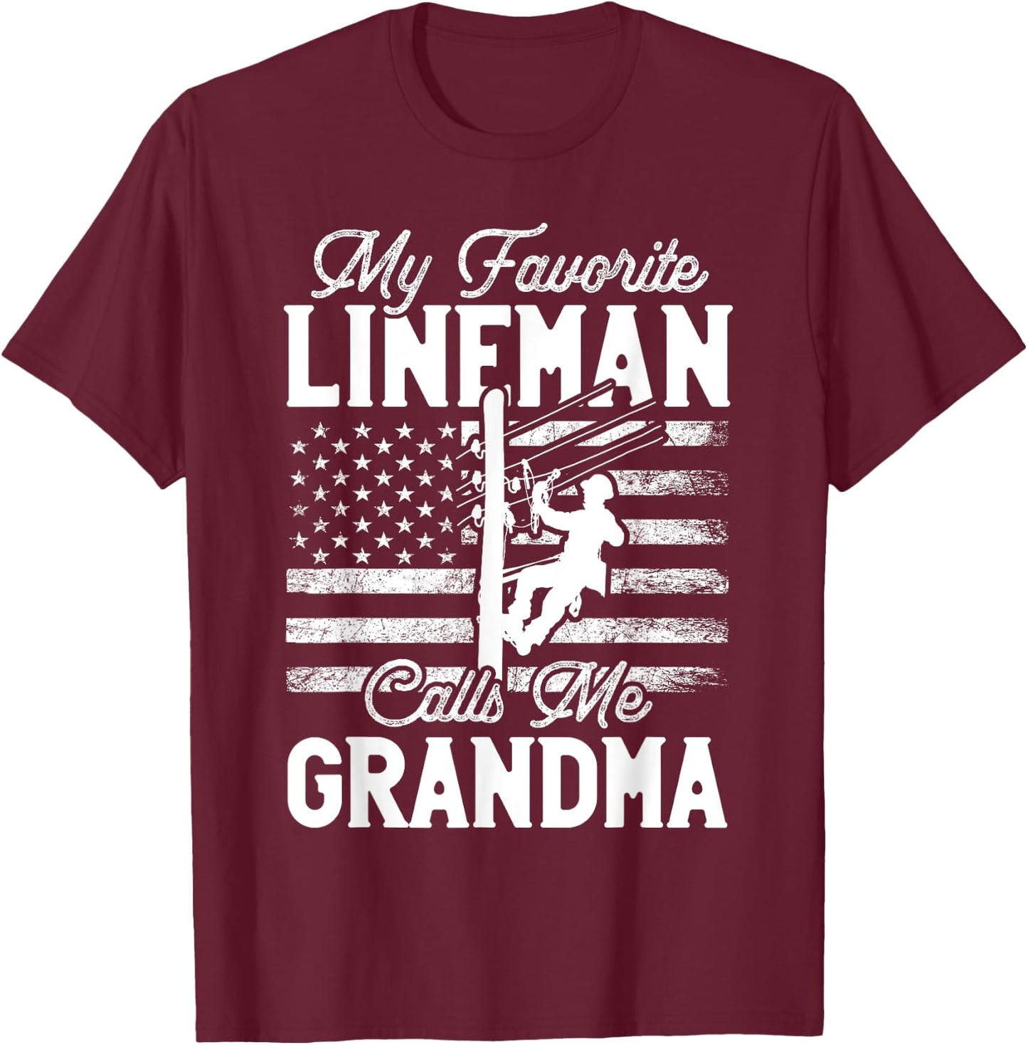 My Favorite Lineman Calls Me Grandma - Funny Lineman Grandma T-Shirt - T-Shirt | Maroon