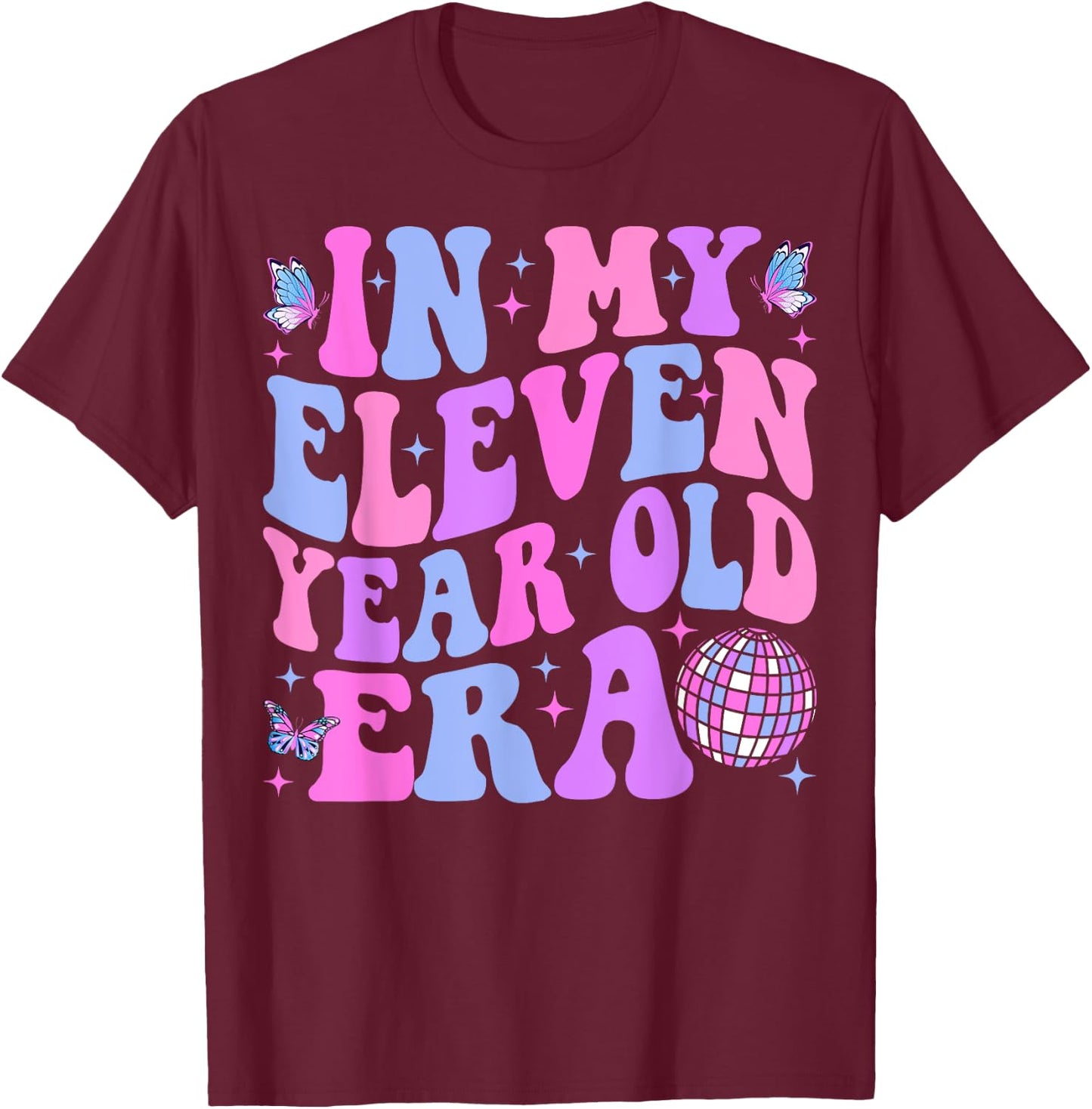 In My Eleven Year Old Era Girl Boy 11th Birthday 11 Year Old T-Shirt - T-Shirt | Maroon