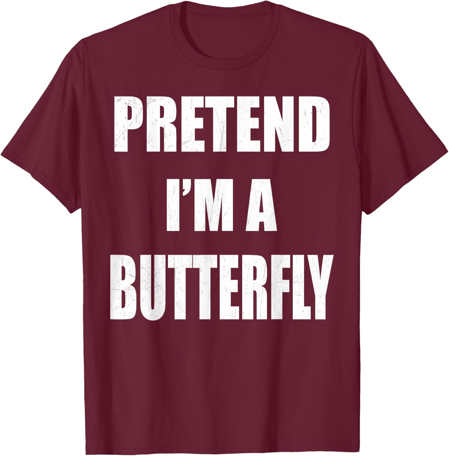 Pretend I'm A Butterfly Lazy Easy Last Minute Costume T-Shirt - T-Shirt | Maroon