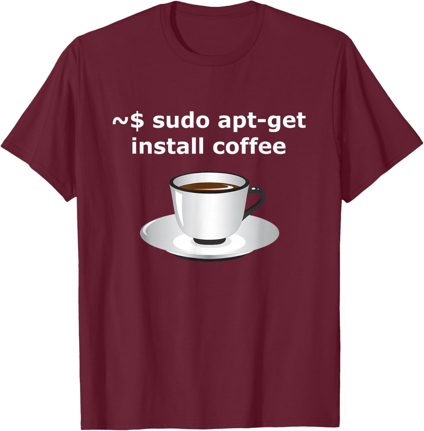 sudo apt-get install coffee Linux Enthusiasts T-Shirt - T-Shirt | Maroon