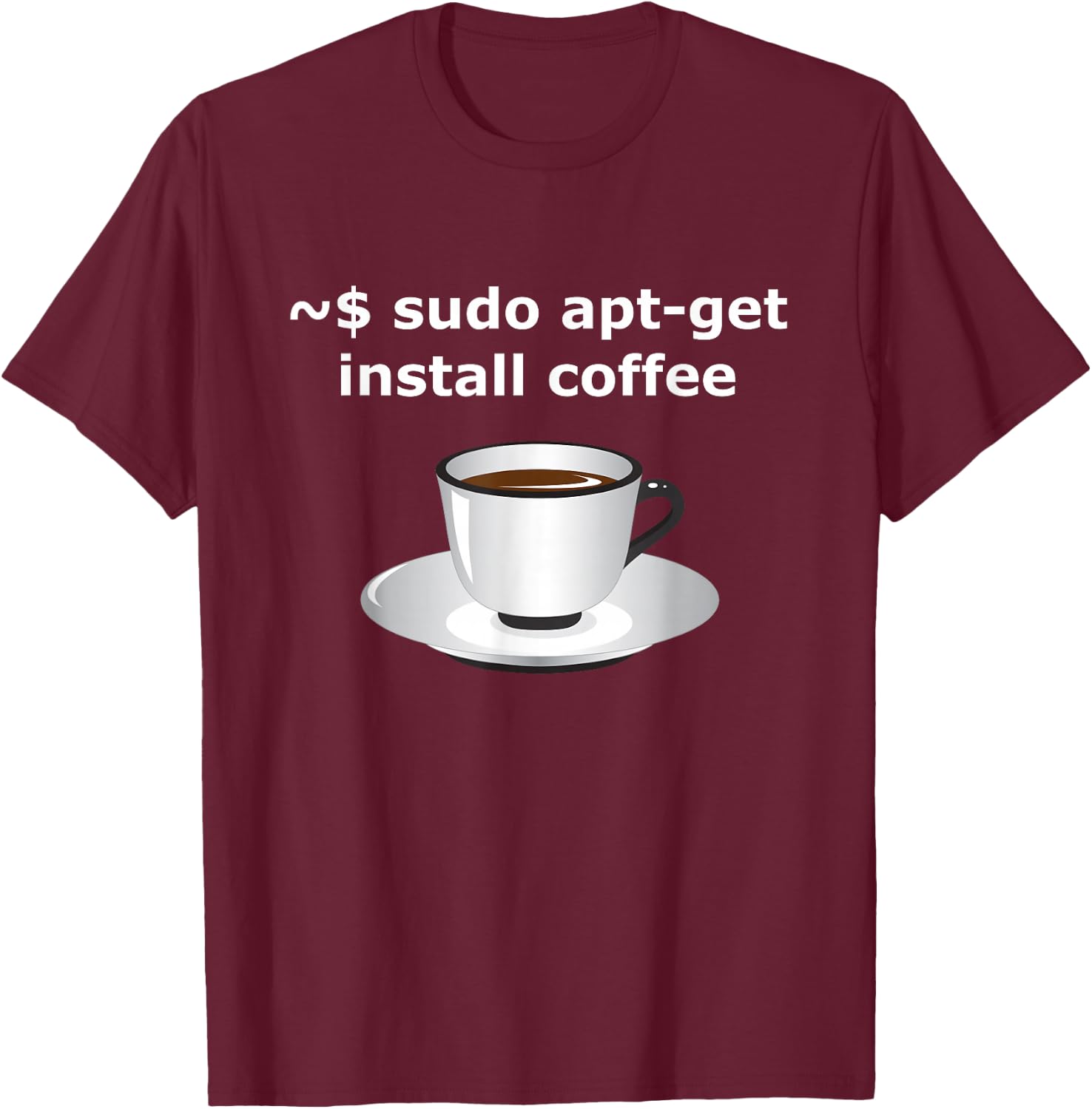 sudo apt-get install coffee Linux Enthusiasts T-Shirt - T-Shirt | Maroon